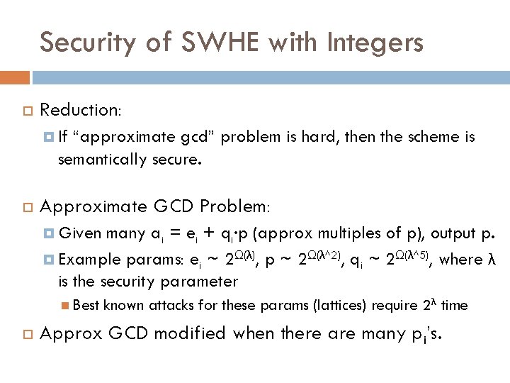 Security of SWHE with Integers Reduction: If “approximate gcd” problem is hard, then the