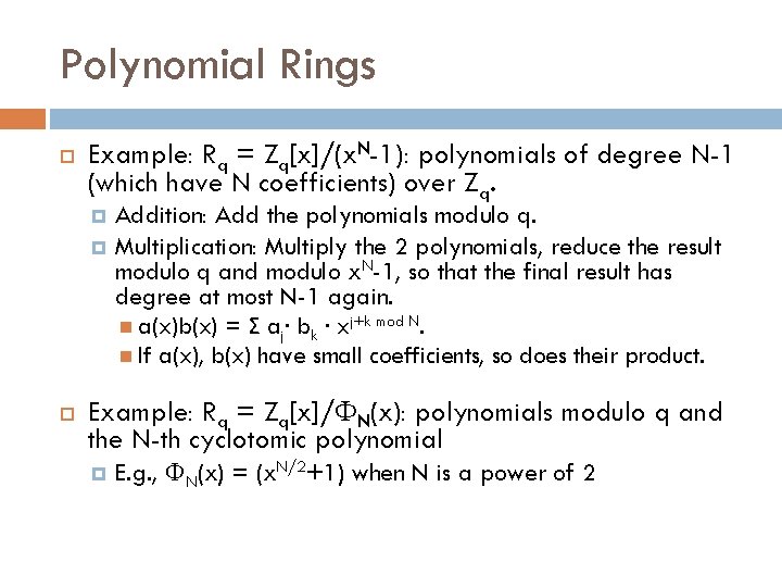Polynomial Rings Example: Rq = Zq[x]/(x. N-1): polynomials of degree N-1 (which have N
