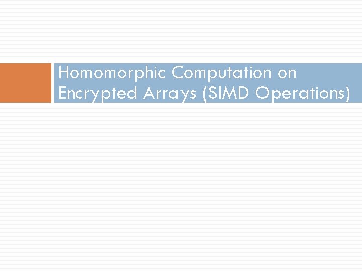 Homomorphic Computation on Encrypted Arrays (SIMD Operations) 