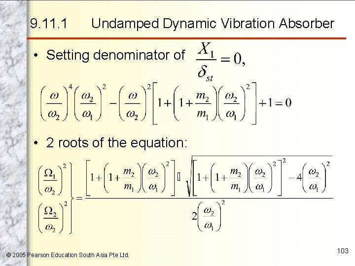 9. 11. 1 Undamped Dynamic Vibration Absorber • Setting denominator of • 2 roots