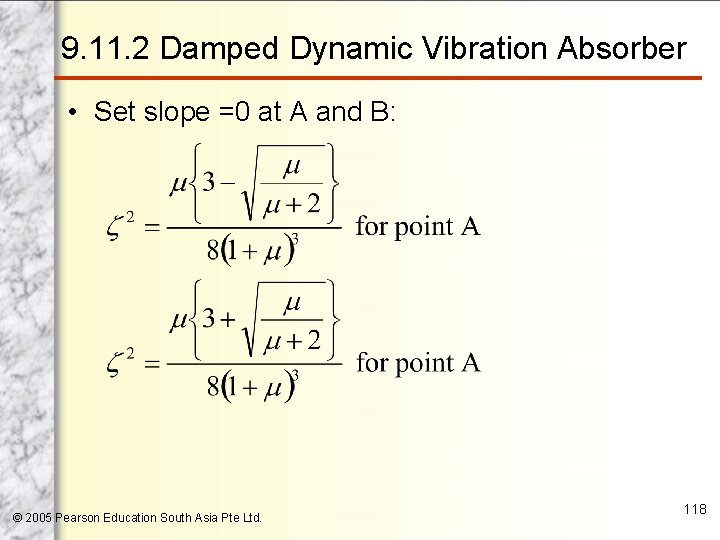 9. 11. 2 Damped Dynamic Vibration Absorber • Set slope =0 at A and