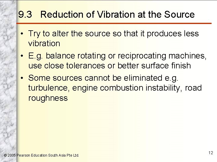 9. 3 Reduction of Vibration at the Source • Try to alter the source