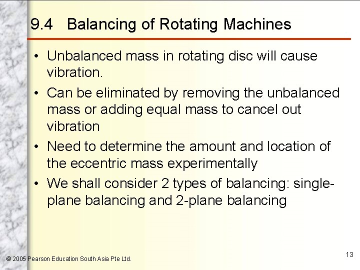 9. 4 Balancing of Rotating Machines • Unbalanced mass in rotating disc will cause