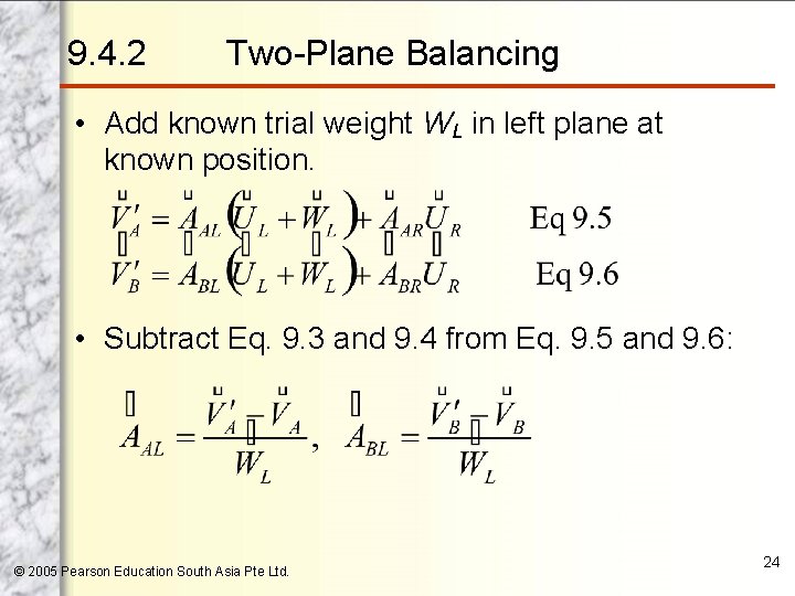 9. 4. 2 Two-Plane Balancing • Add known trial weight WL in left plane
