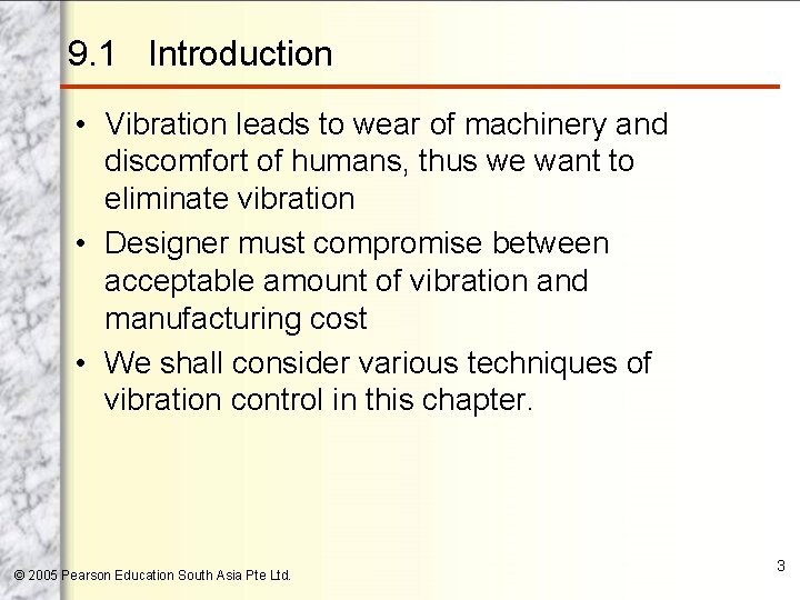 9. 1 Introduction • Vibration leads to wear of machinery and discomfort of humans,
