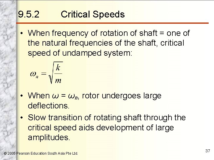 9. 5. 2 Critical Speeds • When frequency of rotation of shaft = one