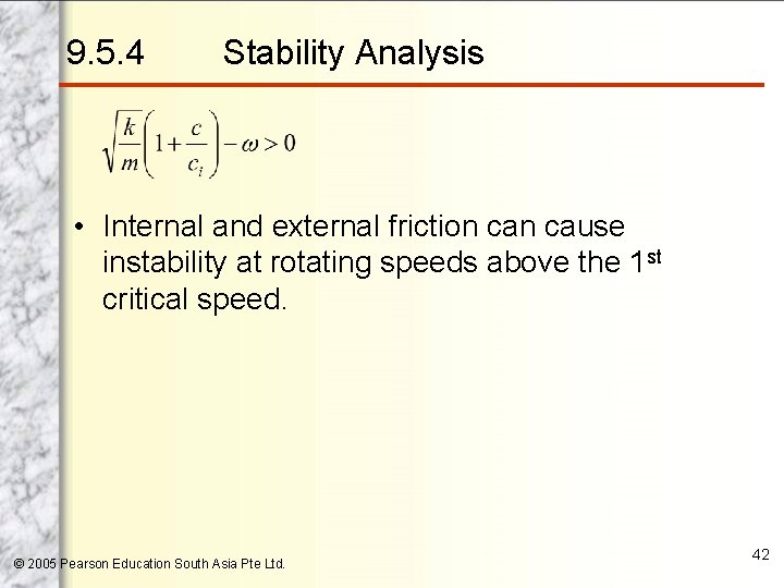 9. 5. 4 Stability Analysis • Internal and external friction cause instability at rotating