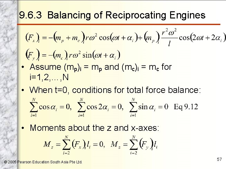 9. 6. 3 Balancing of Reciprocating Engines • Assume (mp)i = mp and (mc)i