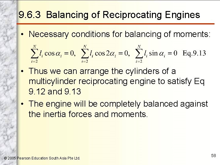 9. 6. 3 Balancing of Reciprocating Engines • Necessary conditions for balancing of moments: