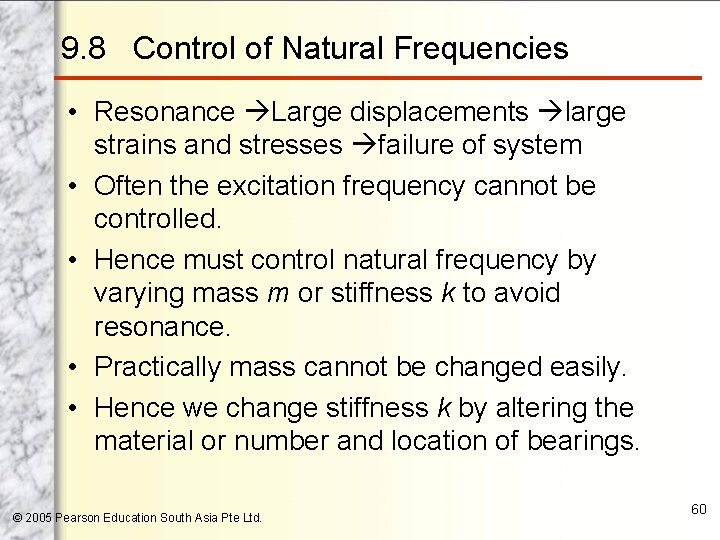 9. 8 Control of Natural Frequencies • Resonance Large displacements large strains and stresses