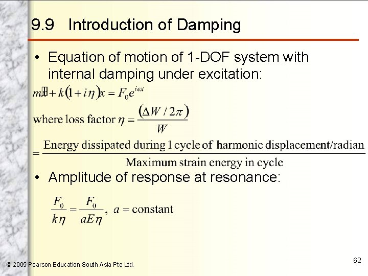 9. 9 Introduction of Damping • Equation of motion of 1 -DOF system with