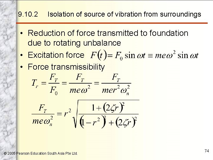 9. 10. 2 Isolation of source of vibration from surroundings • Reduction of force