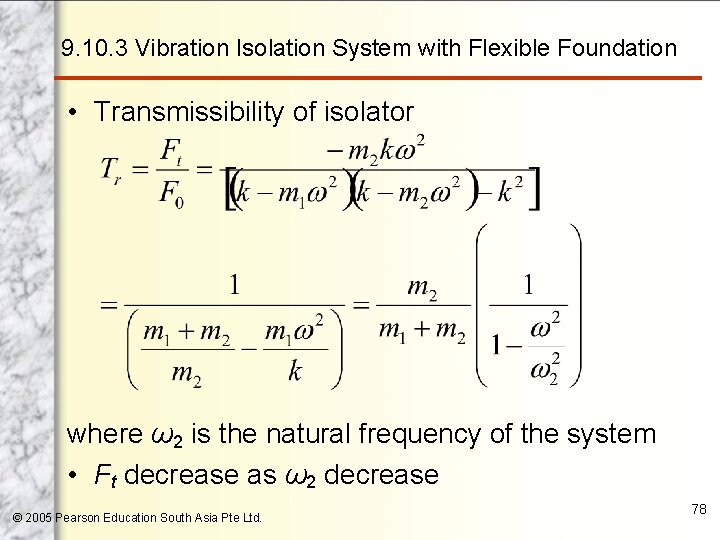 9. 10. 3 Vibration Isolation System with Flexible Foundation • Transmissibility of isolator where