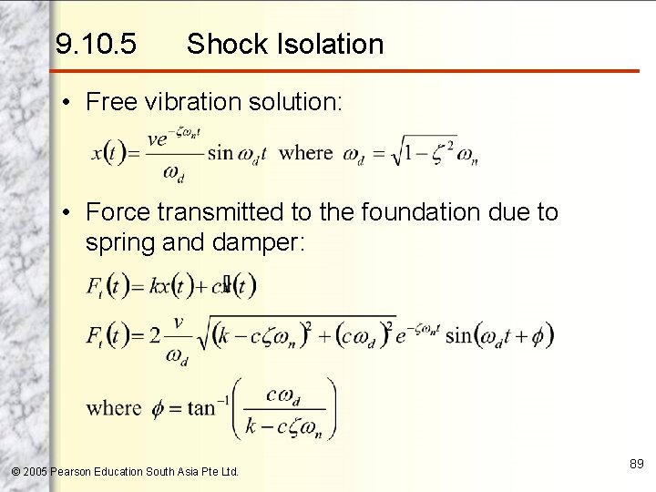 9. 10. 5 Shock Isolation • Free vibration solution: • Force transmitted to the