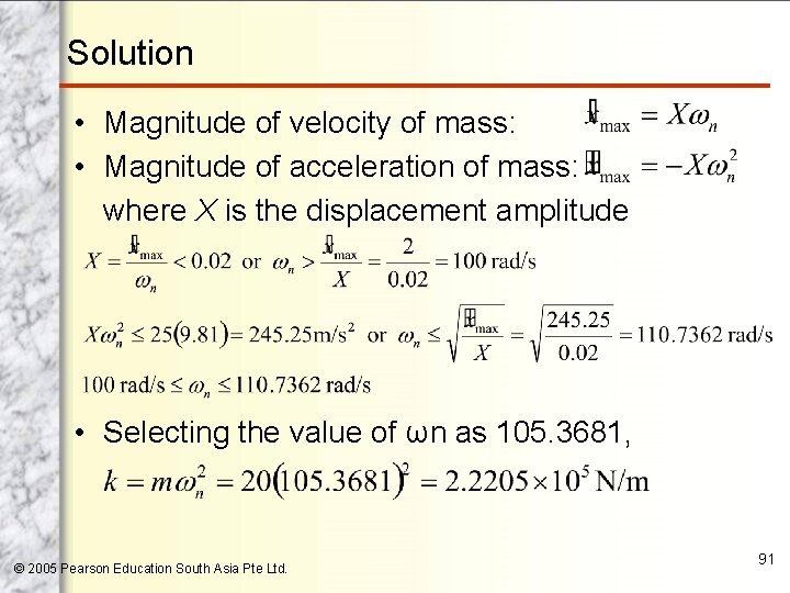 Solution • Magnitude of velocity of mass: • Magnitude of acceleration of mass: where