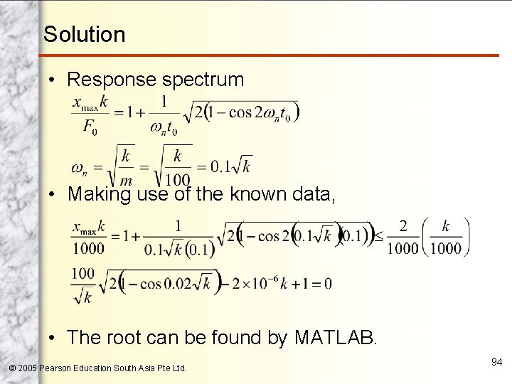 Solution • Response spectrum • Making use of the known data, • The root