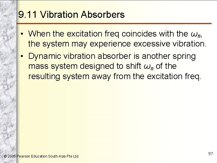 9. 11 Vibration Absorbers • When the excitation freq coincides with the ωn, the