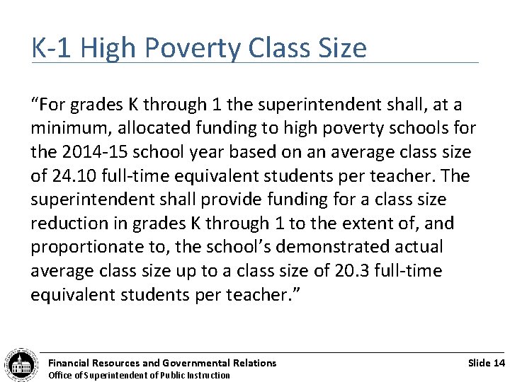K-1 High Poverty Class Size “For grades K through 1 the superintendent shall, at