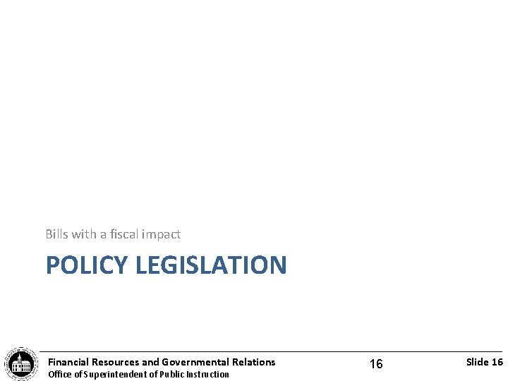 Bills with a fiscal impact POLICY LEGISLATION Financial Resources and Governmental Relations Office of