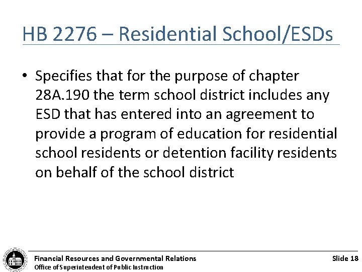 HB 2276 – Residential School/ESDs • Specifies that for the purpose of chapter 28