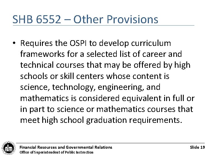 SHB 6552 – Other Provisions • Requires the OSPI to develop curriculum frameworks for