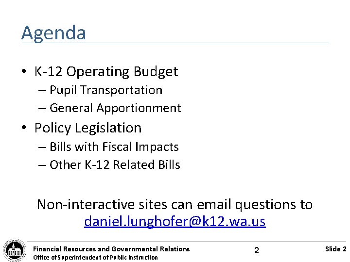 Agenda • K-12 Operating Budget – Pupil Transportation – General Apportionment • Policy Legislation