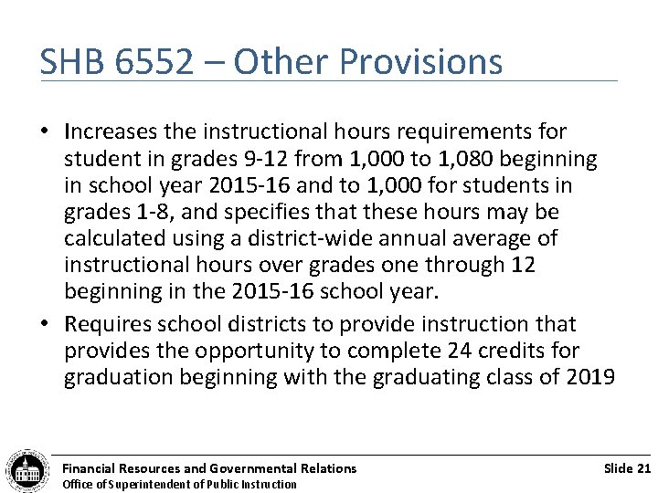 SHB 6552 – Other Provisions • Increases the instructional hours requirements for student in