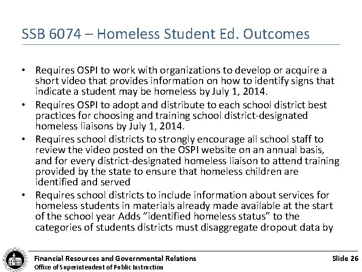 SSB 6074 – Homeless Student Ed. Outcomes • Requires OSPI to work with organizations