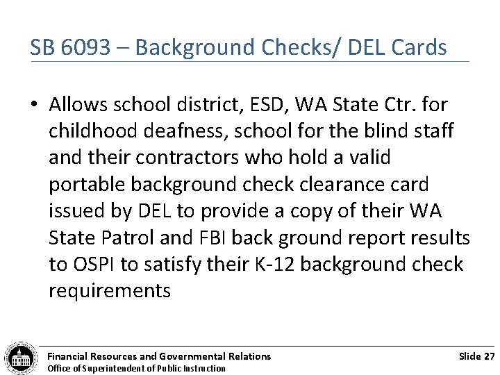 SB 6093 – Background Checks/ DEL Cards • Allows school district, ESD, WA State