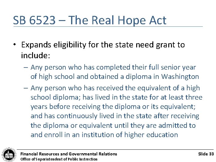 SB 6523 – The Real Hope Act • Expands eligibility for the state need