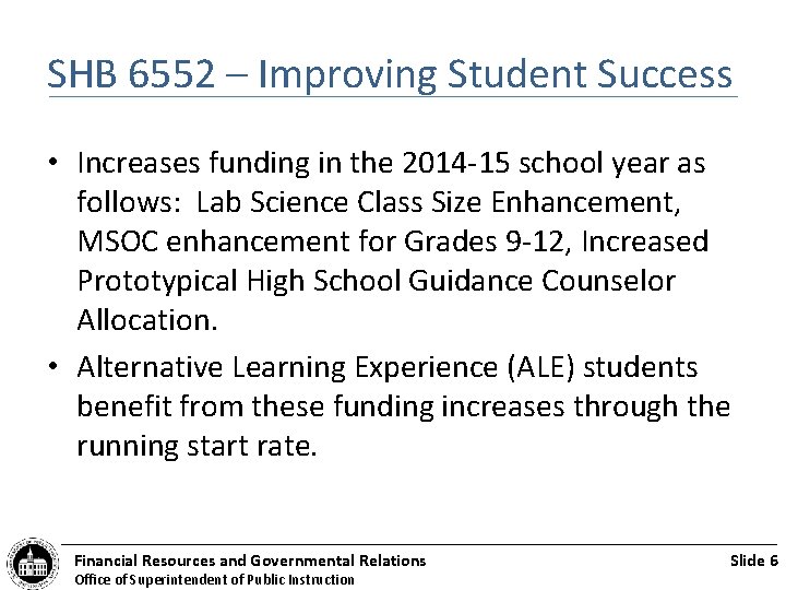 SHB 6552 – Improving Student Success • Increases funding in the 2014 -15 school