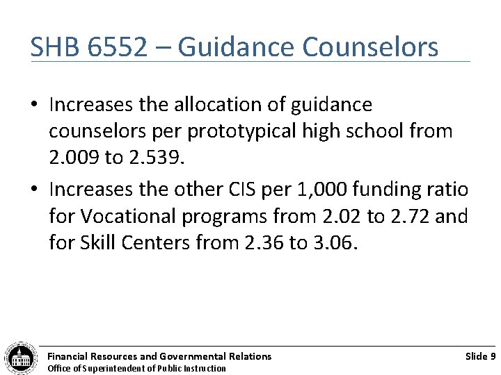 SHB 6552 – Guidance Counselors • Increases the allocation of guidance counselors per prototypical