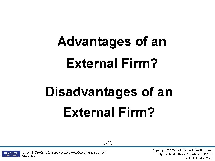 Advantages of an External Firm? Disadvantages of an External Firm? 3 -10 Cutlip &