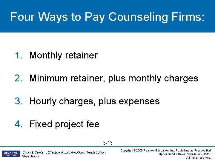 Four Ways to Pay Counseling Firms: 1. Monthly retainer 2. Minimum retainer, plus monthly