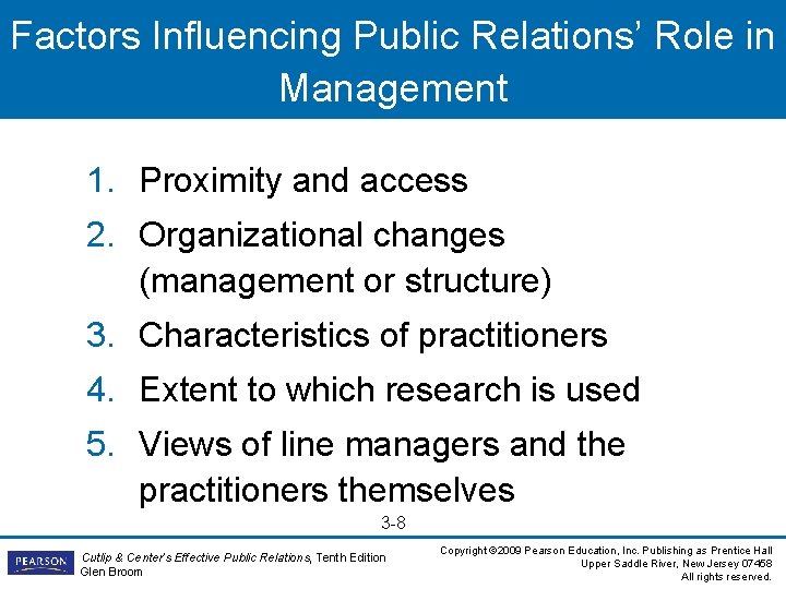 Factors Influencing Public Relations’ Role in Management 1. Proximity and access 2. Organizational changes