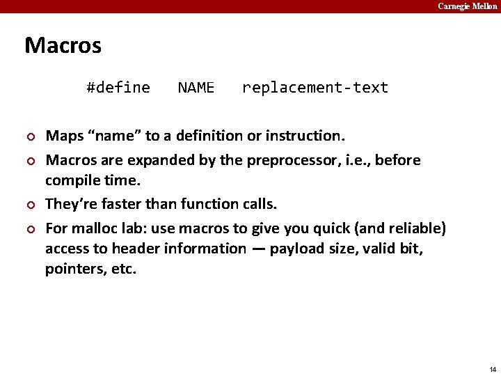 Carnegie Mellon Macros #define ¢ ¢ NAME replacement-text Maps “name” to a definition or