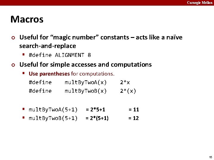 Carnegie Mellon Macros ¢ Useful for “magic number” constants – acts like a naïve