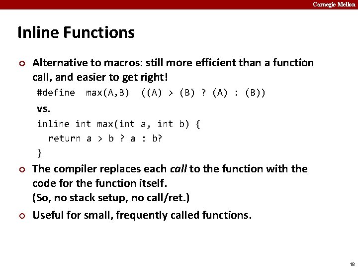 Carnegie Mellon Inline Functions ¢ Alternative to macros: still more efficient than a function