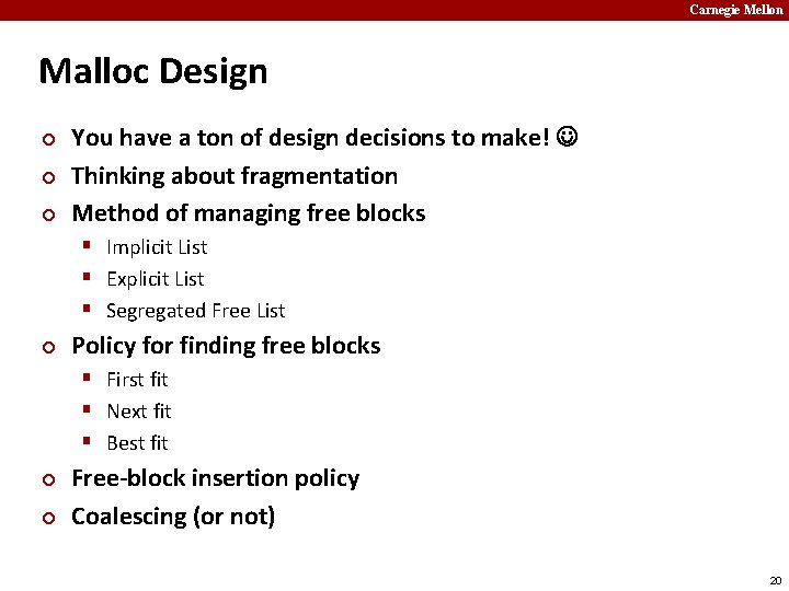 Carnegie Mellon Malloc Design ¢ ¢ ¢ You have a ton of design decisions