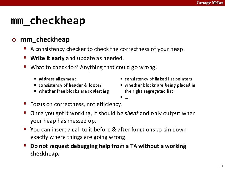 Carnegie Mellon mm_checkheap ¢ mm_checkheap § A consistency checker to check the correctness of