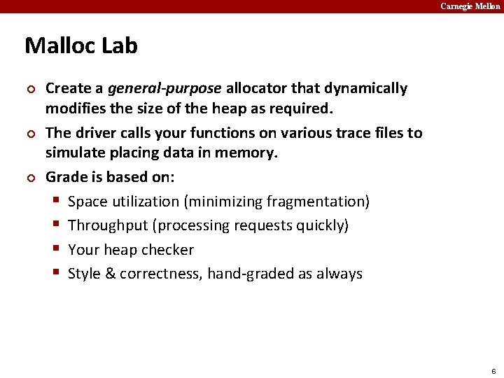 Carnegie Mellon Malloc Lab ¢ ¢ ¢ Create a general-purpose allocator that dynamically modifies