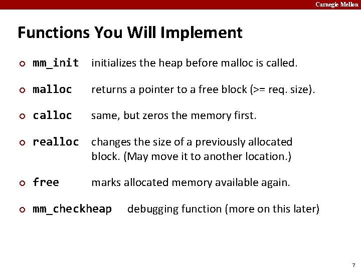 Carnegie Mellon Functions You Will Implement ¢ mm_initializes the heap before malloc is called.