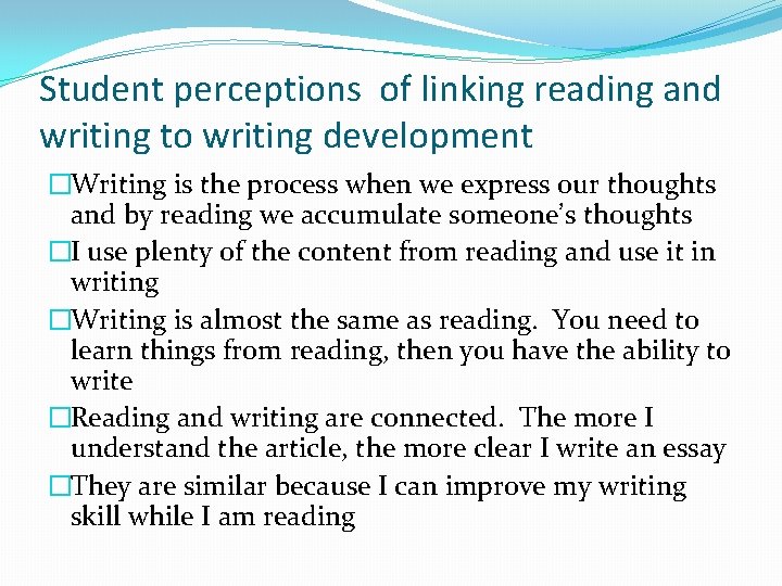 Student perceptions of linking reading and writing to writing development �Writing is the process