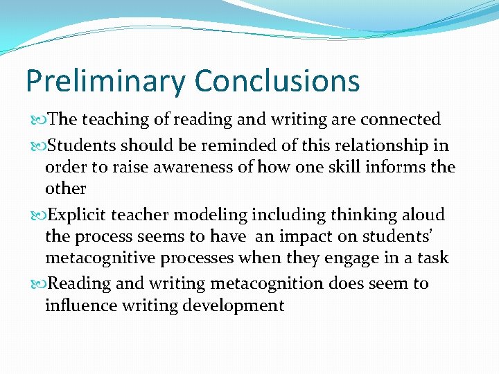 Preliminary Conclusions The teaching of reading and writing are connected Students should be reminded
