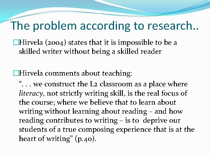 The problem according to research. . �Hirvela (2004) states that it is impossible to