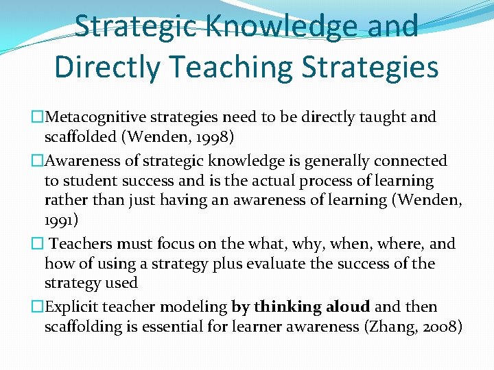 Strategic Knowledge and Directly Teaching Strategies �Metacognitive strategies need to be directly taught and
