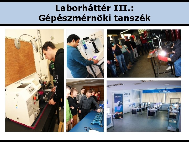 Laborháttér III. : Gépészmérnöki tanszék Laborháttér III. : Gépészmérnöki tanszék