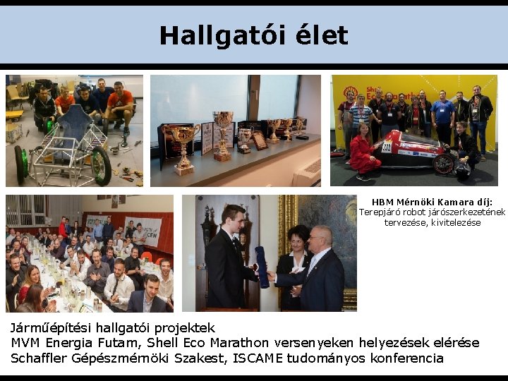 Hallgatói élet HBM Mérnöki Kamara díj: Terepjáró robot járószerkezetének tervezése, kivitelezése Járműépítési hallgatói projektek Hallgatói élet HBM Mérnöki Kamara díj: Terepjáró robot járószerkezetének tervezése, kivitelezése Járműépítési hallgatói projektek