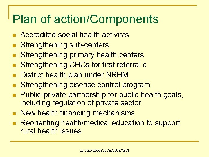 Plan of action/Components n n n n n Accredited social health activists Strengthening sub-centers
