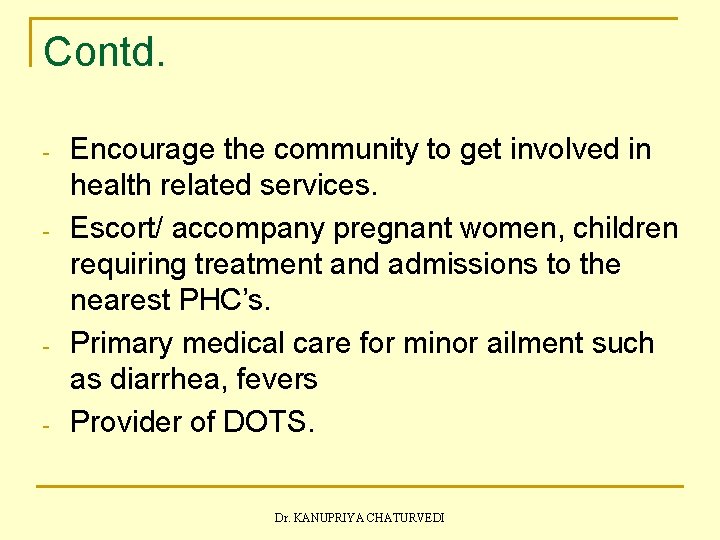 Contd. - - Encourage the community to get involved in health related services. Escort/